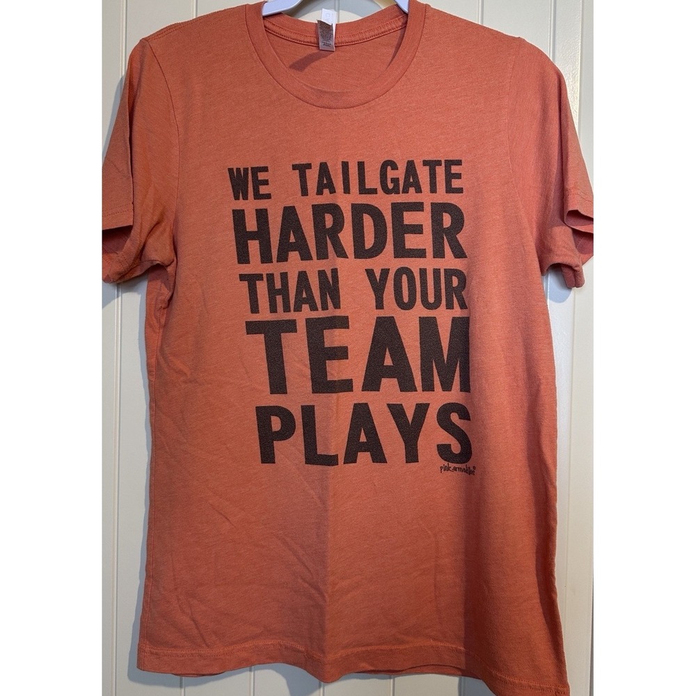 We‎ Tailgate Harder Than Your Team Plays orange short sleeve T Shirt Football M